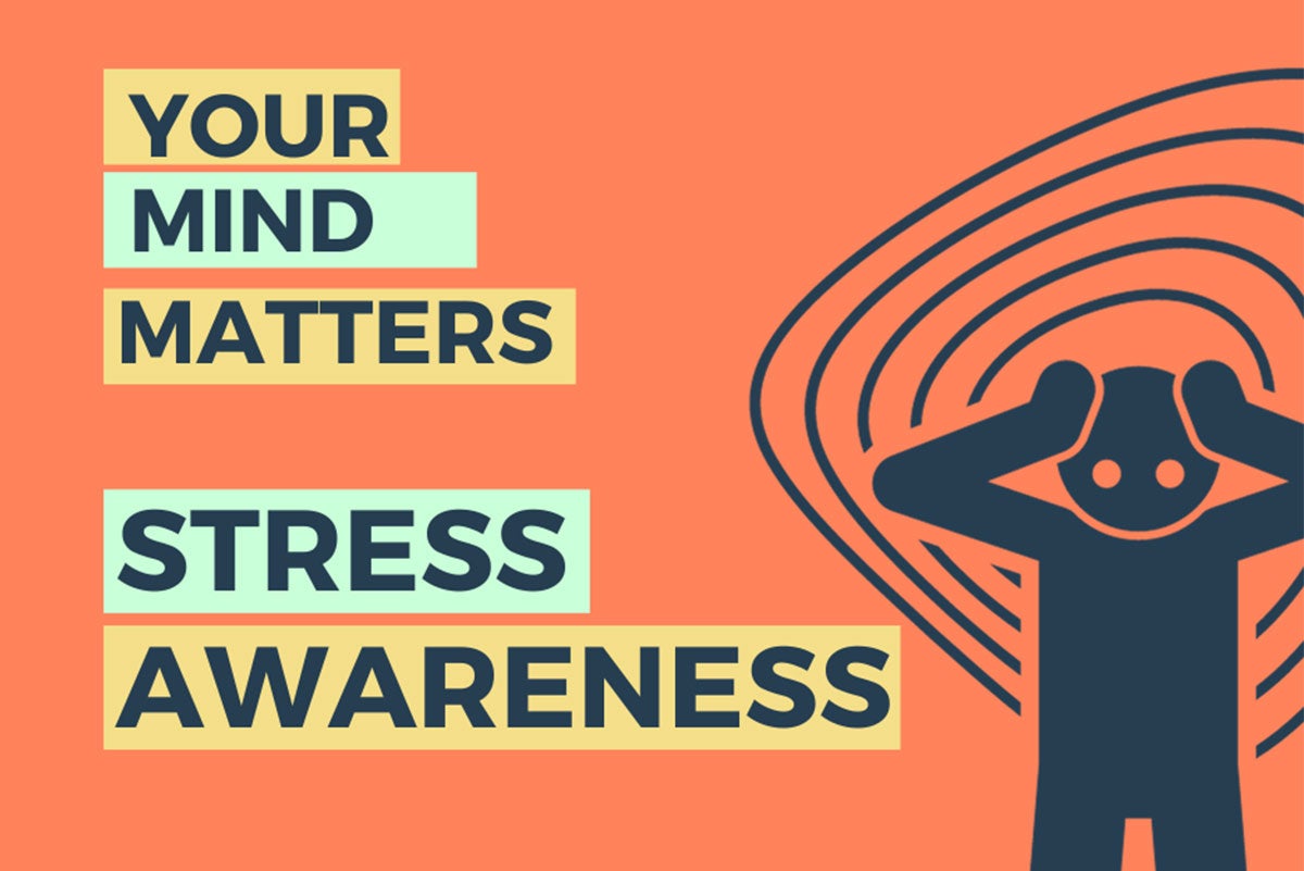 Stress Awareness: Your Mind Matters